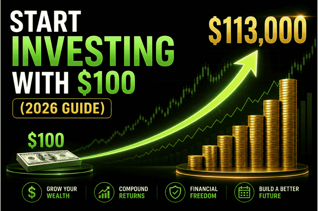 How to Start Investing with $100 in 2026: A Complete Beginner’s Guide